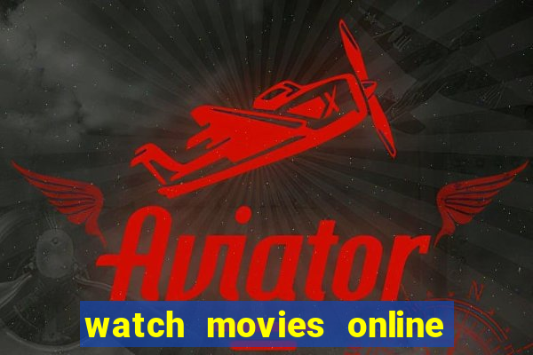 watch movies online for free